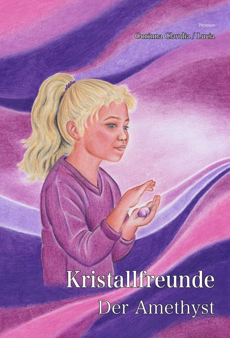 Titel: "Kristallfreunde Der Amethyst". Illustration: Mädchen mit blondem Haar und Amethyst in der Hand vor lila Hintergrund.