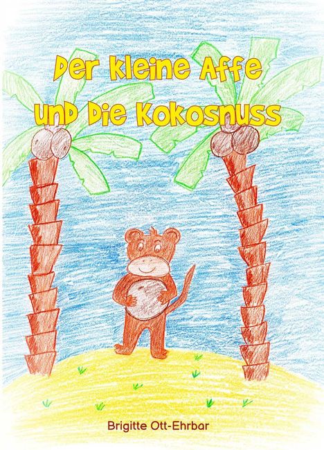 Brigitte Ott-Ehrbar: Der kleine Affe und die Kokosnuss, Buch