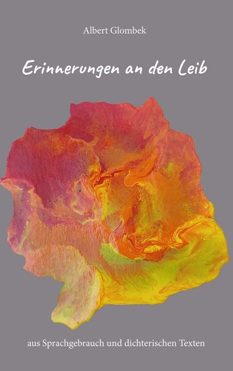 "Erinnerungen an den Leib" von Albert Glombek, bunte abstrakte Form auf grauem Hintergrund.