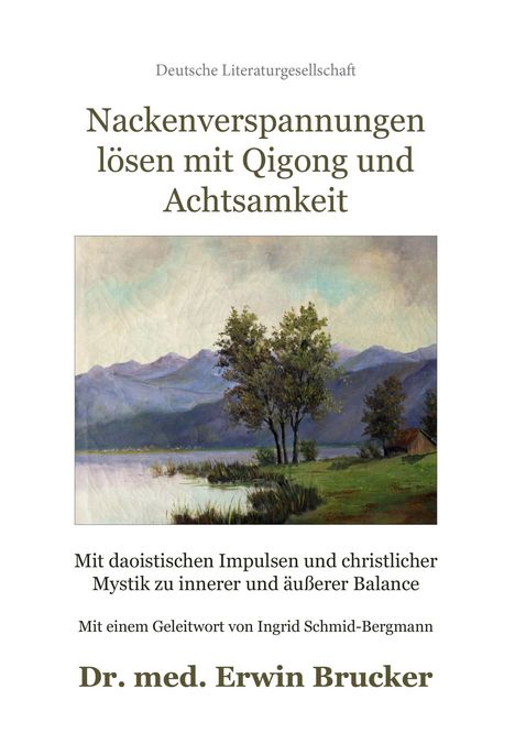 "Nackenverspannungen lösen mit Qigong und Achtsamkeit" von Dr. med. Erwin Brucker. Landschaftsgemälde mit See und Bäumen.