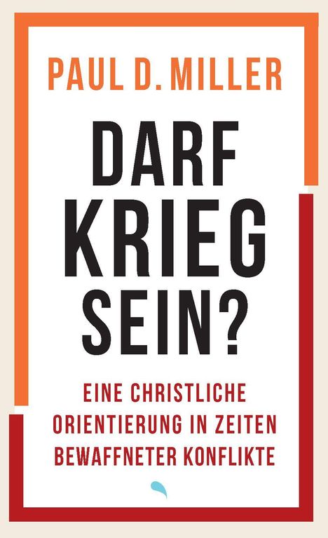 Text: "PAUL D. MILLER DARF KRIEG SEIN? EINE CHRISTLICHE ORIENTIERUNG IN ZEITEN BEWAFFNETER KONFLIKTE"; klare Gestaltung mit roten Akzenten.
