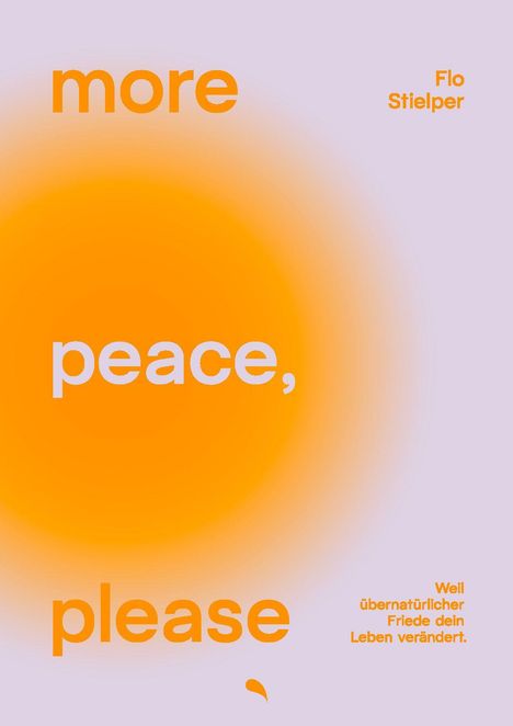 Texte: "more peace, please", "Flo Stielper", "Weil übernatürlicher Friede dein Leben verändert." Orange Kreis auf lila.