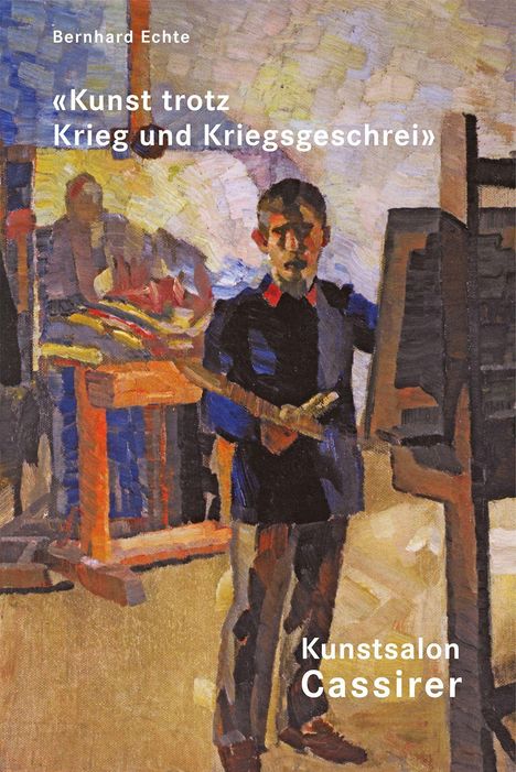 Text: Bernhard Echte, «Kunst trotz Krieg und Kriegsgeschrei», Kunstsalon Cassirer. Illustration: Künstler am Staffelei, farbenfroh.