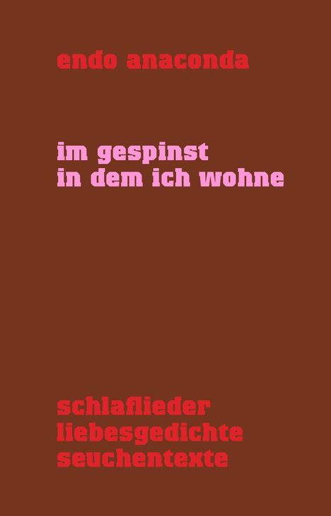 Endo Anaconda: Im Gespinst in dem ich wohne, Buch
