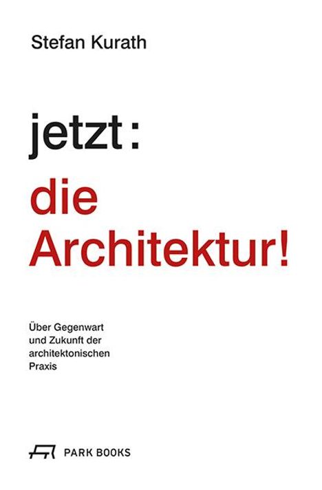 Stefan Kurath: jetzt: die Architektur!, Buch