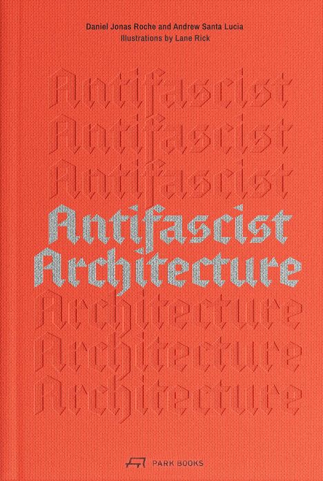 Andrew Santa Lucia: Antifascist Architecture, Buch