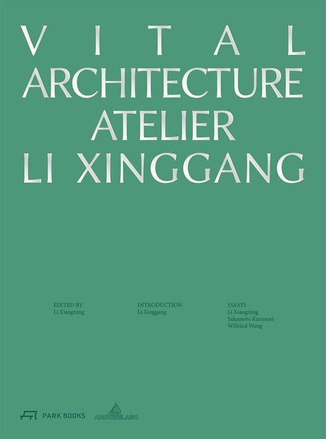 Grüner Hintergrund, Text: "VITAL ARCHITECTURE ATELIER LI XINGGANG". Details über Redaktion und Essays unten.