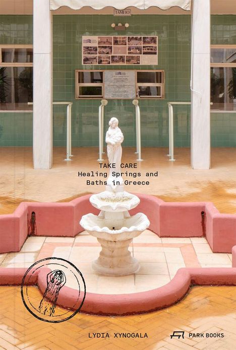 Titel: "TAKE CARE Healing Springs and Baths in Greece" von Lydia Xynogala. Eine Statue und ein Brunnen im Fokus.