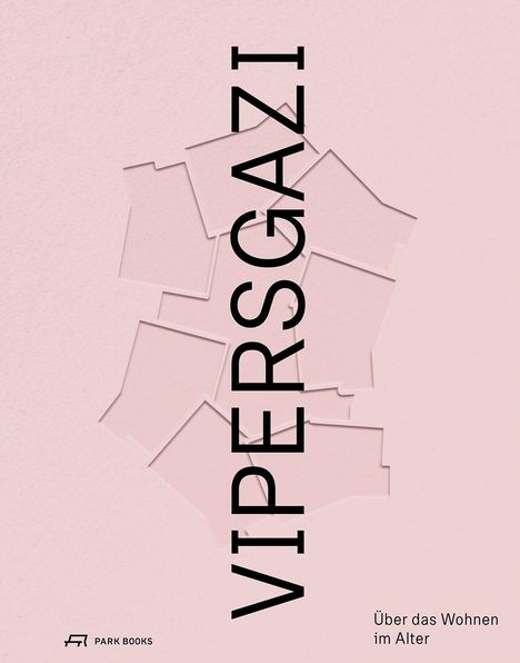 "VIPERSGAZI" steht vertikal in großer Schrift. Unten links kleines Logo und "PARK BOOKS", rechts "Über das Wohnen im Alter".