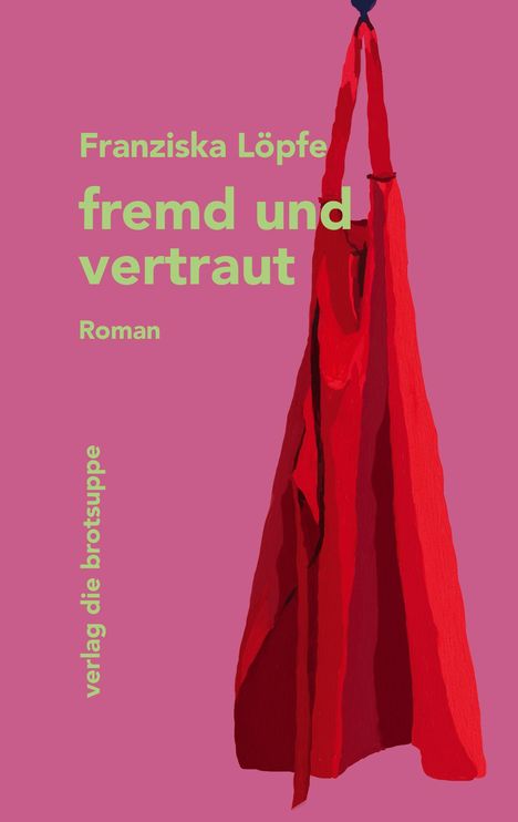 Franziska Löpfe: fremd und vertraut, Buch