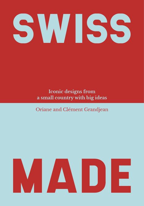 "SWISS MADE" oben und unten groß. "Iconic designs from a small country with big ideas", darunter "Oriane and Clément Grandjean".