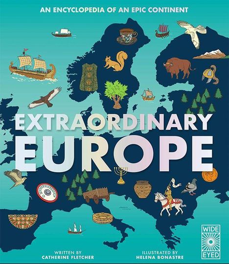 Text: "Extraordinary Europe." "An Encyclopedia of an Epic Continent." Europakarte mit diversen Symbolen und Tieren.