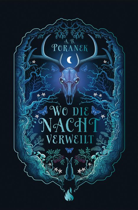 Buchtitel: "Wo die Nacht verweilt" von A.B. Poranek. Illustration: Hirschschädel, Mond, Bäume, Schmetterlinge, Auge im Baum.