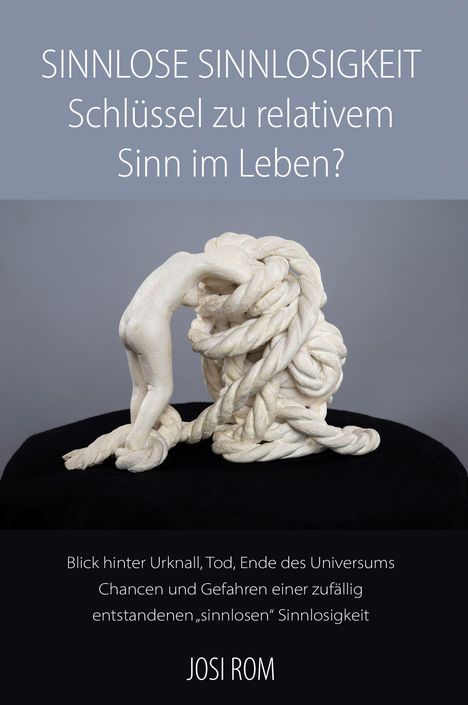 "Sinnlose Sinnlosigkeit: Schlüssel zu relativem Sinn im Leben?" Skulptur aus verdrehten, menschlichen und seilartigen Formen.
