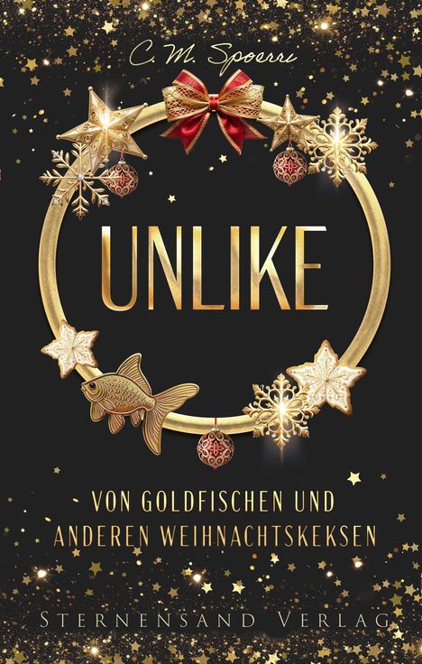 „UNLIKE - Von Goldfischen und anderen Weihnachtskeksen“ von C. M. Spoerri, Sternensand Verlag. Goldene Ornamente.