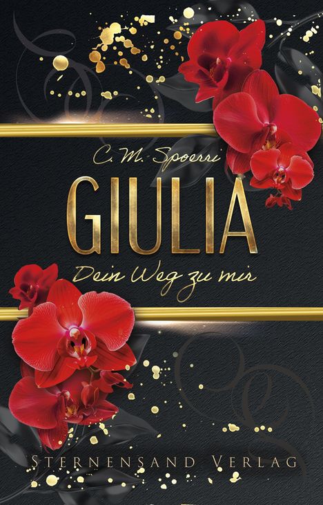 "C.M. Spoerri, GIULIA, Dein Weg zu mir, Sternensand Verlag." Goldene Schrift, rote Orchideen, schwarze und goldene Akzente.
