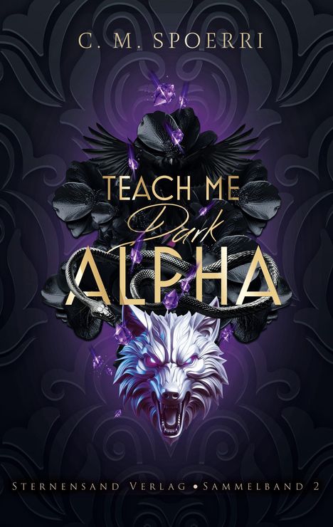 "C. M. Spoerri. Teach Me Dark Alpha. Sternensand Verlag. Sammelband 2." Schwarzer Hintergrund, Wolfskopf, Edelsteine.