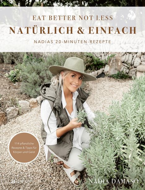 Nadia Damaso: EAT BETTER NOT LESS - natürlich &amp; einfach, Buch