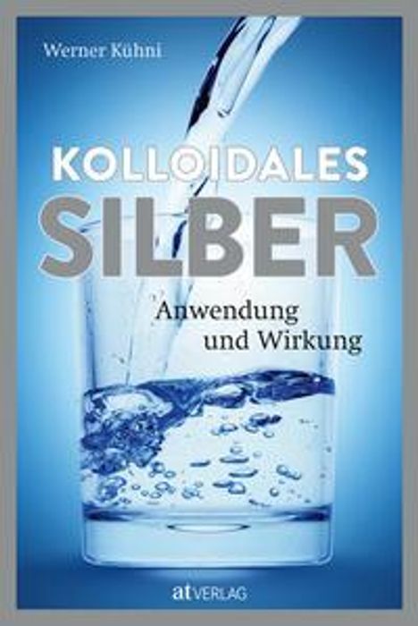 Werner Kühni: Kolloidales Silber, Buch