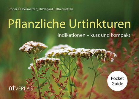 Titel: "Pflanzliche Urtinkturen". Untertitel: "Indikationen – kurz und kompakt". Im Hintergrund blühende Pflanzen.