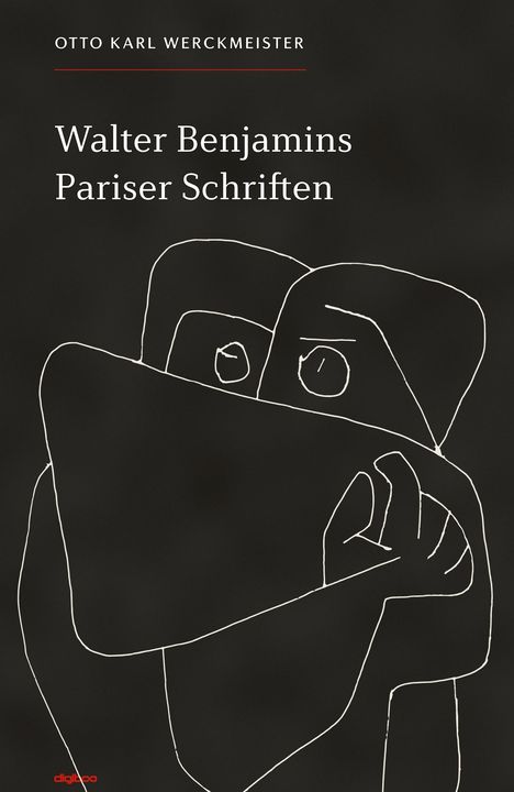 "OTTO KARL WERCKMEISTER" und "Walter Benjamins Pariser Schriften" auf schwarz mit abstrakter Linienzeichnung zweier Gesichter.