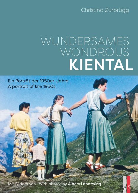 WUNDERSAMES WONDROUS KIENTAL; Ein Porträt der 1950er-Jahre. Drei Frauen und ein Kind stehen in Alpenlandschaft.