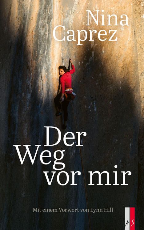 „Nina Caprez, Der Weg vor mir. Mit einem Vorwort von Lynn Hill“ ist über eine Kletterin an einer Felswand geschrieben.