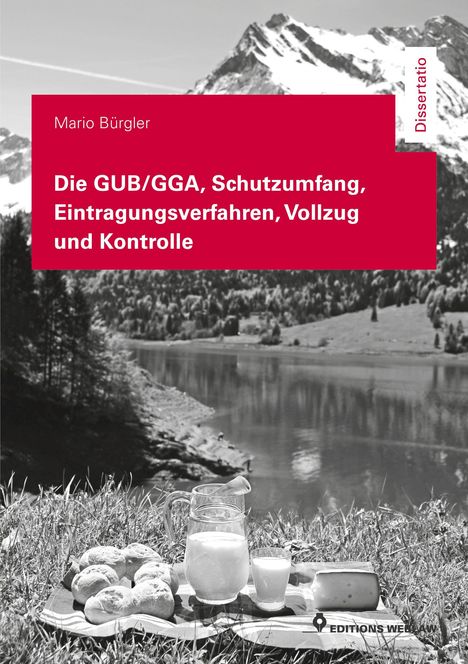 Mario Bürgler: Die GUB/GGA, Schutzumfang, Eintragungsverfahren, Vollzug und Kontrolle, Buch