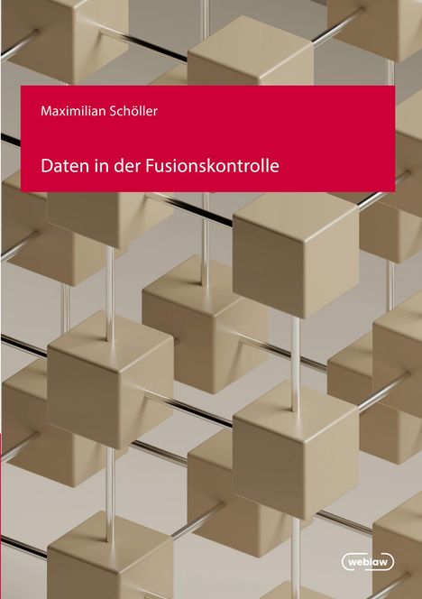 Titel: "Daten in der Fusionskontrolle" von Maximilian Schöller. Beige Würfelstruktur, Weblaw Logo rechts unten.
