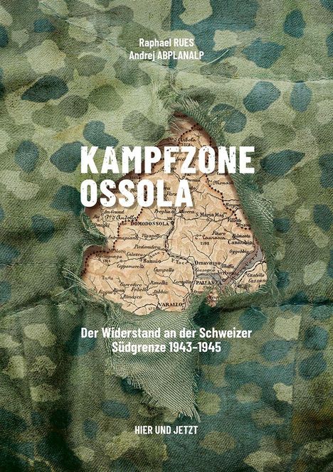 "Kampfzone Ossola" - Der Widerstand an der Schweizer Südgrenze 1943-1945. Grünes Tarnmuster, aufgerissene Karte sichtbar.