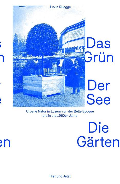 "Das Grün Der See Die Gärten" und "Urbane Natur in Luzern von der Belle Epoque bis in die 1960er-Jahre". Blaues Foto.