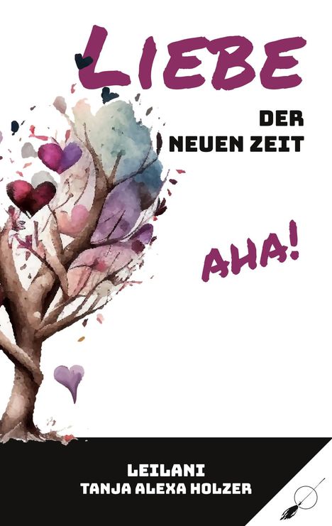 Tanja Alexa Holzer: Liebe der neuen Zeit, aha!, Buch