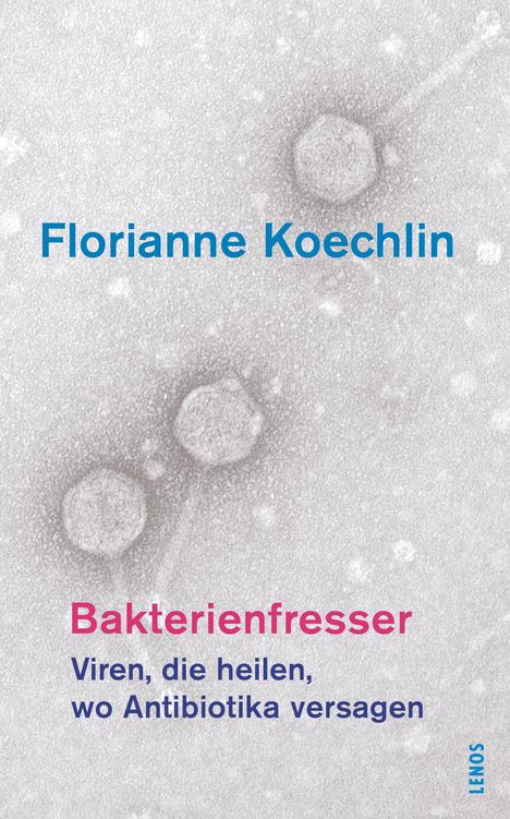 Titel: Florianne Koechlin - Bakterienfresser. Hintergrund: Mikroskopische Ansicht mit Viren.