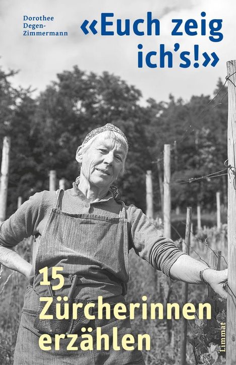Text: "Euch zeig ich’s!", "15 Zürcherinnen erzählen", "Dorothee Degen-Zimmermann". Eine ältere Frau im Garten.