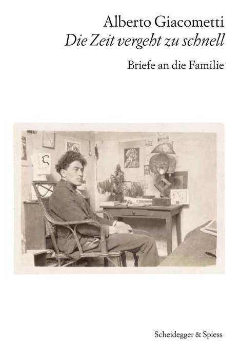 Alberto Giacometti - Die Zeit vergeht zu schnell, Buch