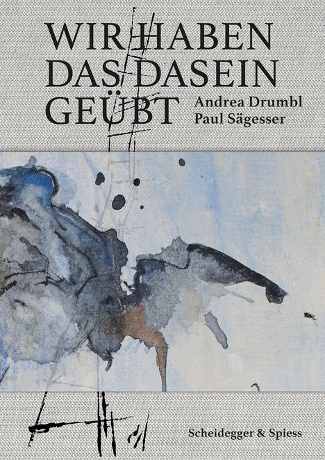 Andrea Drumbl: Wir haben das Dasein geübt, Buch