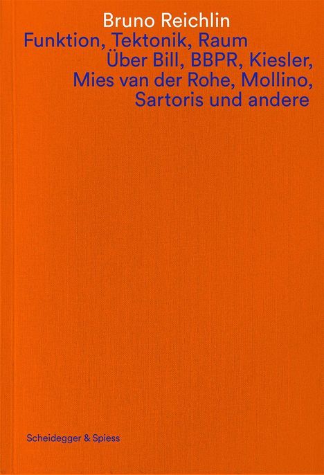 Orange Buchumschlag mit blauer und weißer Schrift. Titel und Autor: Bruno Reichlin. Verlag: Scheidegger & Spiess.