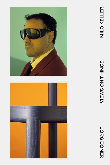 MILO KELLER, VIEWS ON THINGS, JÖRG BONER. Oben ein Mann mit Sonnenbrille, unten Holzstruktur vor orangefarbenem Hintergrund.