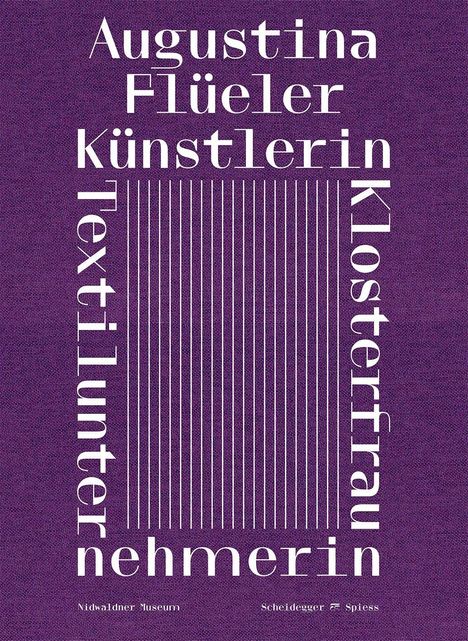 "Augustina Flüeler Künstlerin Klosterfrau Textilunternehmerin" steht in weißen Buchstaben auf lila Hintergrund.