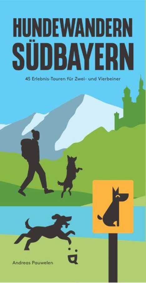 Titel: "HUNDEWANDERN SÜDBAYERN". Untertitel: "45 Erlebnis-Touren für Zwei- und Vierbeiner". Illustration: Hunde und Berge.