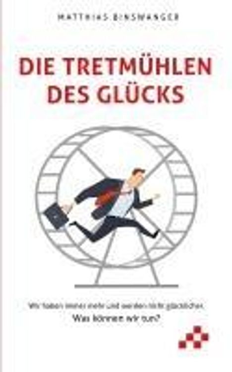 Mathias Binswanger: Die Tretmühlen des Glücks, Buch