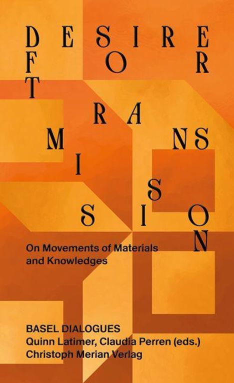 Titel: "DESIRE FOR TRANSFORMATION" und "TRANSMISSION". Untertitel: "On Movements of Materials and Knowledges". Design in warmen Orangetönen.