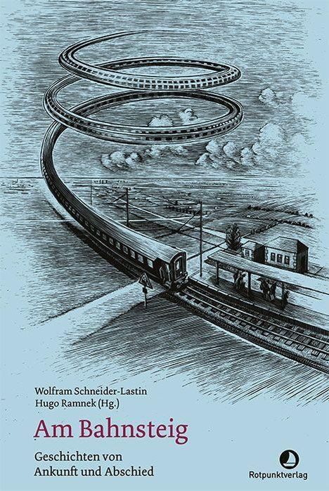 "Am Bahnsteig. Geschichten von Ankunft und Abschied." Illustration eines verschlungenen Zuges in blauer Tönung.