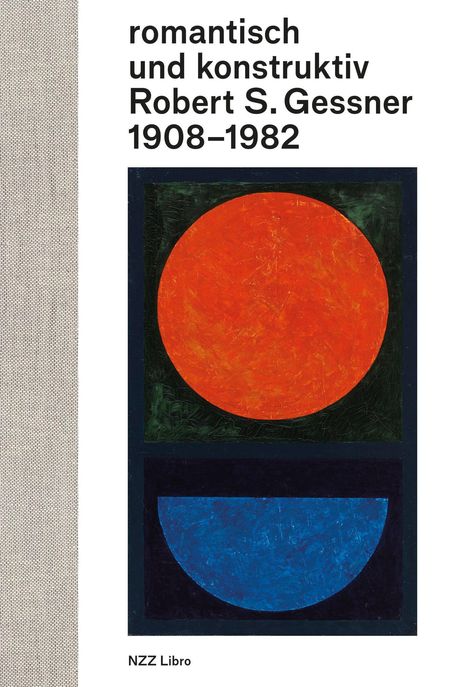 romantisch und konstruktiv Robert S. Gessner 1908–1982. Zwei abstrakte Kreise, ein roter, ein blauer. NZZ Libro.