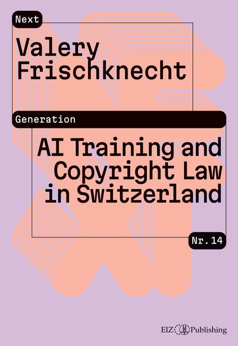 Text: „Next Generation“, „Valery Frischknecht“, „AI Training and Copyright Law in Switzerland“, „Nr. 14“. Abstrakte Formen.