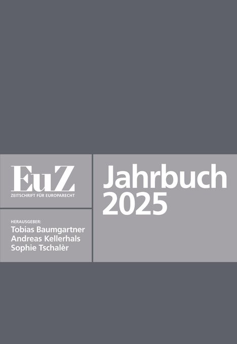 Logo: "EuZ - Zeitschrift für Europarecht". Text: "Jahrbuch 2025". Herausgeber: Tobias Baumgartner, Andreas Kellerhals, Sophie Tschalèr.
