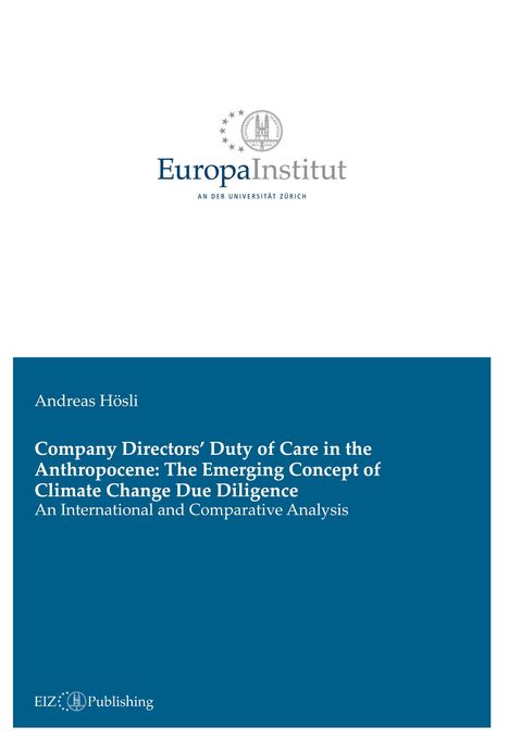 Europa Institut, Andreas Hösli, Company Directors' Duty of Care in the Anthropocene, EIZ Publishing. Logo: Universität Zürich.