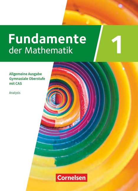 Fundamente der Mathematik mit CAS-/MMS-Schwerpunkt Band 1: Analysis - Schulbuch, Buch