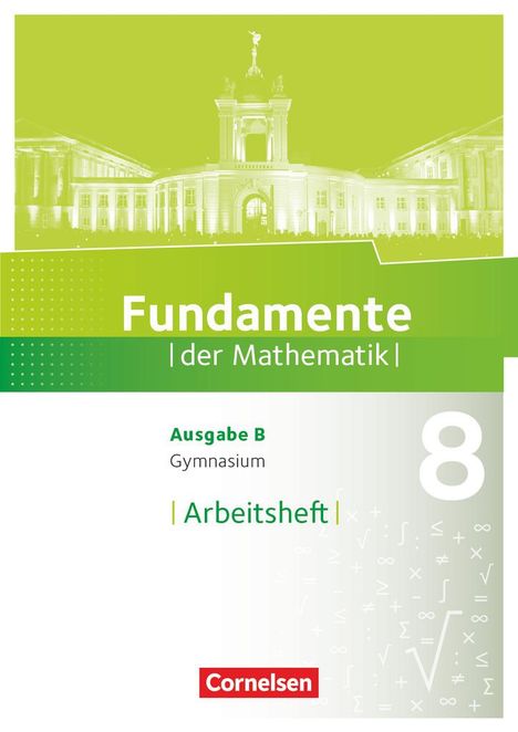 Fundamente der Mathematik - Ausgabe B 8. Schuljahr. Arbeitsheft mit Lösungen, Buch