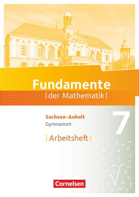 Fundamente der Mathematik 7. Schuljahr. Arbeitsheft mit Lösungen - Gymnasium Sachsen-Anhalt, Buch